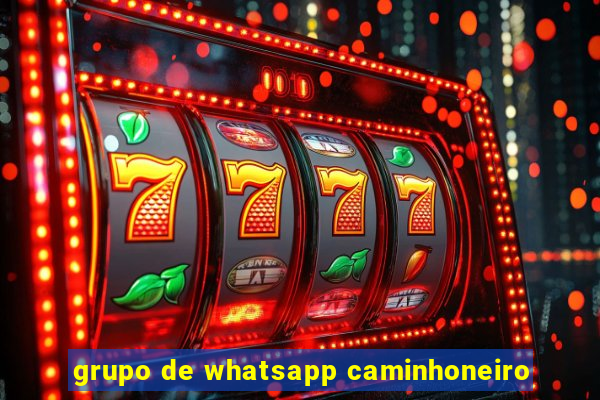 grupo de whatsapp caminhoneiro